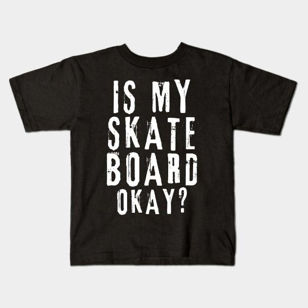 Is My Skateboard Okay? Kids T-Shirt by Arts-lf